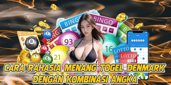 Cara Rahasia Menang Togel Denmark Dengan Kombinasi Angka