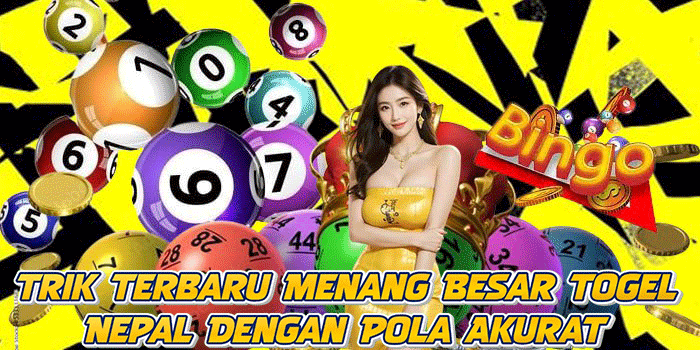 Trik Terbaru Menang Besar Togel Nepal Dengan Pola Akurat