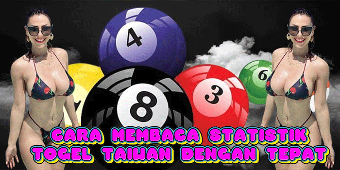 Cara Membaca Statistik Togel Taiwan Dengan Tepat