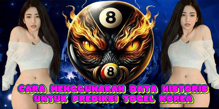 Cara Menggunakan Data Historis Untuk Prediksi Togel Korea