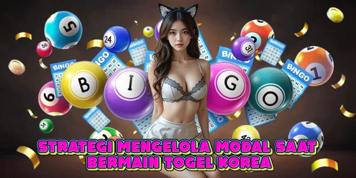 Strategi Mengelola Modal Saat Bermain Togel Korea